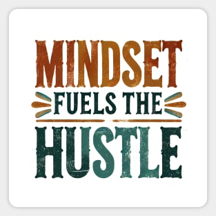 Motivational Quote, Mindset Fuels the Hustle, Success Magnet